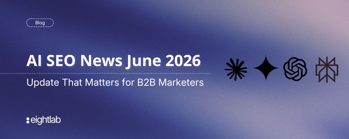 AI SEO News June 2026: Every Update That Matters for B2B Marketers and AEO Strategy